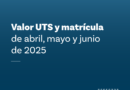Nuevos Valores de UTS y Matrícula Entrarán en Vigencia en Abril de 2025