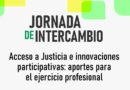Jornada de intercambio: «Acceso a la Justicia e innovaciones participativas: aportes para el ejercicio profesional»